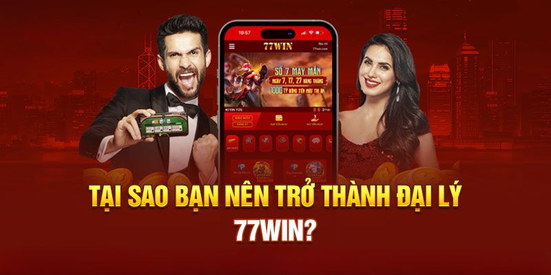 Hoa hồng 40% siêu hấp dẫn cho đại lý 77Win