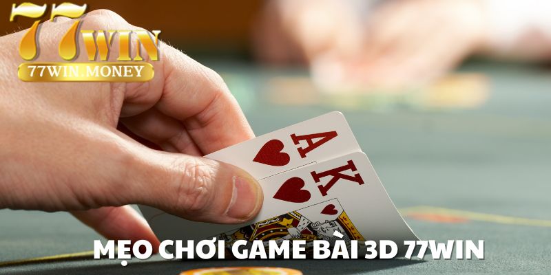 mẹo chơi game bài 3d