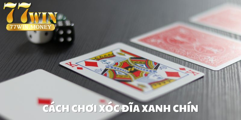 cách chơi xóc đĩa xanh chín